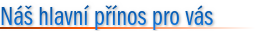 Náš hlavní přínos pro vás