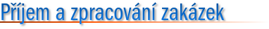 I. T. C. - Ing. Jan Žižka, Příjem a zpracování zakázek